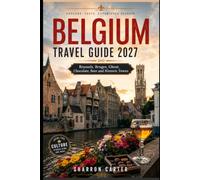 Belgium Travel Guide 2027: Brussels, Bruges, Ghent, Chocolate, Beer and Historic Towns (2027 TRAVEL BOOKS)