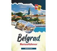 BELGRAD REISEFÜHRER 2026: Entdecken Sie versteckte Schätze, historische Sehenswürdigkeiten, Reisetipps und unvergessliche Urlaubserlebnisse