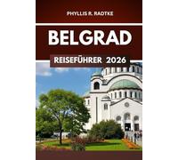 BELGRAD REISEFÜHRER 2026: „Erkundung, Neugier und der Nervenkitzel des Unerwarteten“