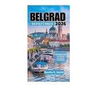 BELGRAD REISEFÜHRER 2026: Von römischen Ruinen zu modernen Wundern