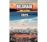 BELGRADE GUIDE DE VOYAGE 2025
