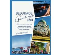 Belgrade Guide de voyage 2025: Découvrez la capitale de la Serbie comme jamais auparavant - au-delà des sites touristiques