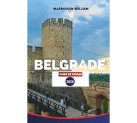 BELGRADE GUIDE DE VOYAGE 2026: Explorer la capitale de la Serbie à travers ses forteresses, ses traditions alimentaires, ses marchés et son énergie moderne