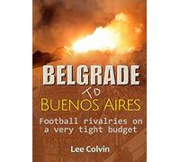 Belgrade to Buenos Aires - Football rivalries on a very tight budget