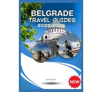 BELGRADE TRAVEL GUIDE 2025-2026
