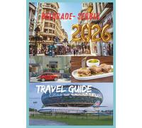 BELGRADE TRAVEL GUIDE 2026: Discover Culture history and Nightlife in the Heart of the Balkans.