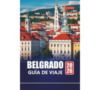 BELGRADO GUÍA DE VIAJE 2026: Rutas escénicas, lugares históricos y experiencias locales en la capital serbia