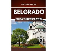 BELGRADO GUIDA DI VIAGGIO 2026: “Esplorazione, curiosità e il brivido dell’inaspettato”