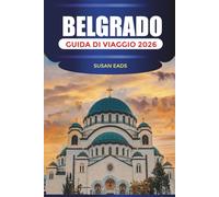 BELGRADO GUIDA DI VIAGGIO 2026: Vita notturna, caffè, storia, architettura, mercati e consigli di viaggio essenziali