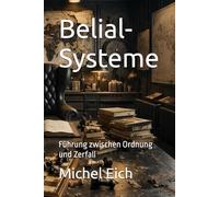 Belial-Systeme: Führung zwischen Ordnung und Zerfall (Systemdiagnosen)