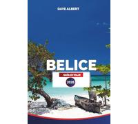 BELICE GUÍA DE VIAJE 2026: Islas, selvas, ruinas mayas y aventuras caribeñas