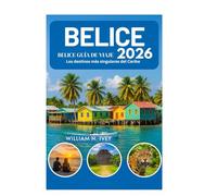 BELICE GUÍA DE VIAJE 2026: Los destinos más singulares del Caribe