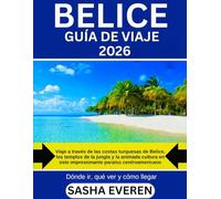 BELICE GUÍA DE VIAJE 2026: Viaje a través de las costas turquesas de Belice, los templos de la jungla y la animada cultura en este impresionante paraíso centroamericano.