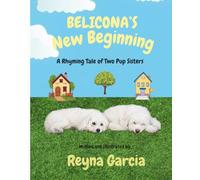 Belicona’s New Beginning: A Rhyming Tale of Two Pup Sisters (BELICONA’S Travels)