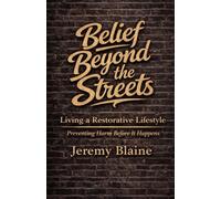 Belief Beyond the Streets: Living a Restorative Lifestyle: Preventing Harm Before it Happens