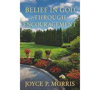 Belief In God Through Encouragement: 90 Days of Scripture, Reflection & Renewed Strength