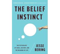 Belief Instinct: The Psychology of Souls, Destiny, and the Meaning of Life