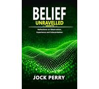 BELIEF UNRAVELLED: GROWTH - volume 2 (BELIEF UNRAVELLED TRILOGY)