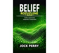 BELIEF UNRAVELLED - (Slovak Edition): DEVELOPED A Structural Exploration of Observation, Understanding & Consciousness "SLOVAK EDITION":- Rozvinuté: ... (Zväzok 2) (BELIEF UNRAVELLED TRILOGY)