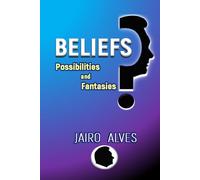 BELIEFS: Possibilities and Fantasies: A Logical Framework for Reality Engineering