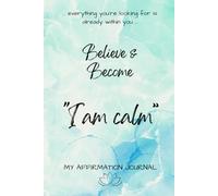 Believe & Become: I am calm