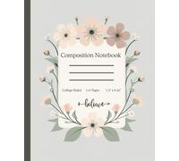 Believe - Floral Composition Notebook: College Ruled | 110 Pages | 7.5” x 9.25” | Beautiful Green Cover with Elegant Flower Design