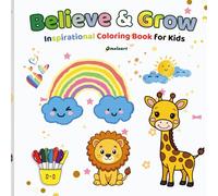 Believe & Grow: Inspirational Coloring Book for Kids Ages 4-8 | Positive Affirmations & Motivational Quotes Coloring Book for Boys and Girls | 100 ... with Positive Quotes, Growth Mindset Activit