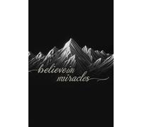 Believe in Miracles: A Guided Journal for Inspiration, Positivity, and Daily Reflection
