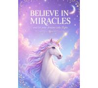 Believe in Miracles: And Let Your Dreams Take Flight