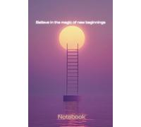 Believe in the Magic of New Beginnings: A Journal to Embrace Fresh Starts and New Possibilities