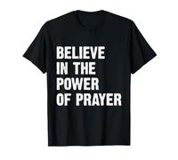 Believe In The Power of Prayer Camiseta