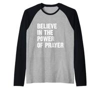 Believe In The Power of Prayer Camiseta Manga Raglan