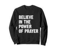 Believe In The Power of Prayer Sudadera