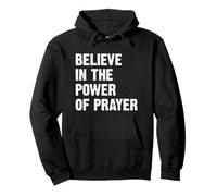 Believe In The Power of Prayer Sudadera con Capucha