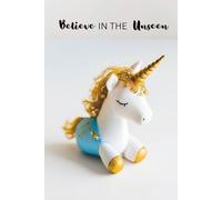 Believe in the Unseen: A Whimsical Unicorn Journal for Magical Writing, Self-Belief & Reflection