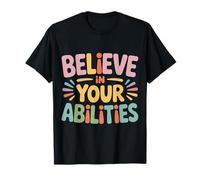 Believe In Your Abilities Belief Mindset Confidence - Camiseta