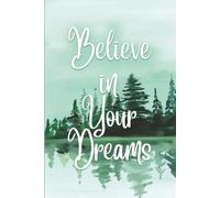 Believe in Your Dreams: A Daily Motivational Journal to Stay Positive
