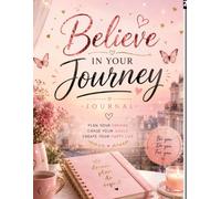 Believe in your journey journal
