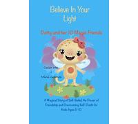 Believe in Your Light: A Magical Story of Self-Belief, the Power of Friendship and Overcoming Self-Doubt for Kids Ages 5-10