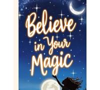Believe in Your Magic: Inspiring Journal for Teens to Write, Dream, and Shine - Cute Aesthetic Notebook with a Touch of Magic