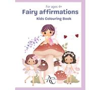 Believe in Your Sparkle: Positive Fairy Affirmation Colouring Book for Kids Ages 4-8 with Confidence Boosting Messages