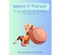 Believe in Yourself: 30 Day Journal with Prompts for Girls