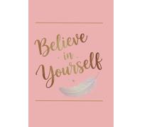 Believe in Yourself: A Guided Journal for Women and Teen Girls to Build Confidence, Practice Gratitude, and Cultivate Self-Love