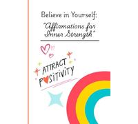 Believe in Yourself: Affirmations for Inner Strength for Women: Mental Wellness and Empowerment journal, Inspirational Affirmations for Healing