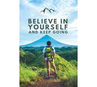 Believe In Yourself And Keep Going: Workbook & Notebook - Depresion, Teenage, Dissability, Love, Mind, Self Little Help