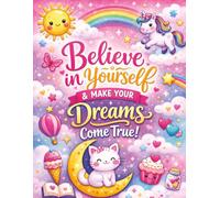 Believe in Yourself and Make Your Dreams Come True: Cute Motivational Notebook for Girls | Unicorn, Rainbow and Kitty Cover | Large 8.5 x 11 Journal for Writing, School and Creativity