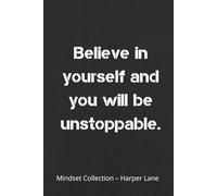 Believe in Yourself and You Will Be Unstoppable - A Classic Lined Notebook: A Minimalist Journal for Writing, Reflection, and Everyday Inspiration