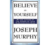 Believe in Yourself by Murphy, Dr. Joseph (2014) Paperback