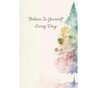 Believe in Yourself Every Day: 6x9-inch, 150 lined pages | Daily Journal to Boost Confidence, Positivity, and Self-Growth