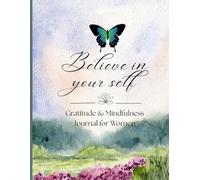 Believe in yourself: Gratitude & Mindfulness Journal for Women | A Guided Journal for Daily Reflections, Clarity and Self-Growth